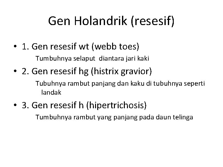 Gen Holandrik (resesif) • 1. Gen resesif wt (webb toes) Tumbuhnya selaput diantara jari