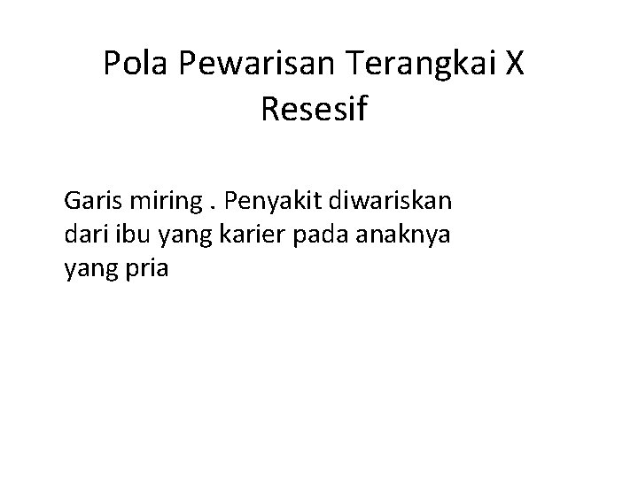 Pola Pewarisan Terangkai X Resesif Garis miring. Penyakit diwariskan dari ibu yang karier pada