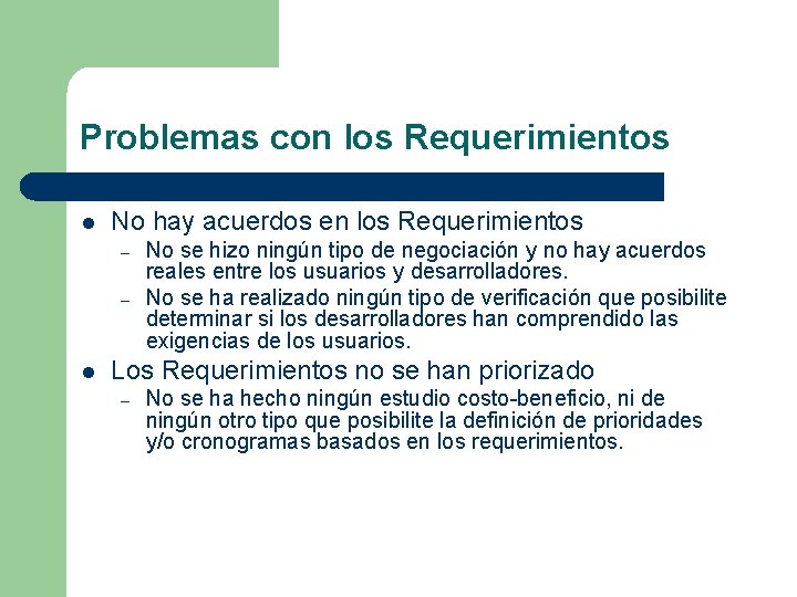 Problemas con los Requerimientos l No hay acuerdos en los Requerimientos – – l