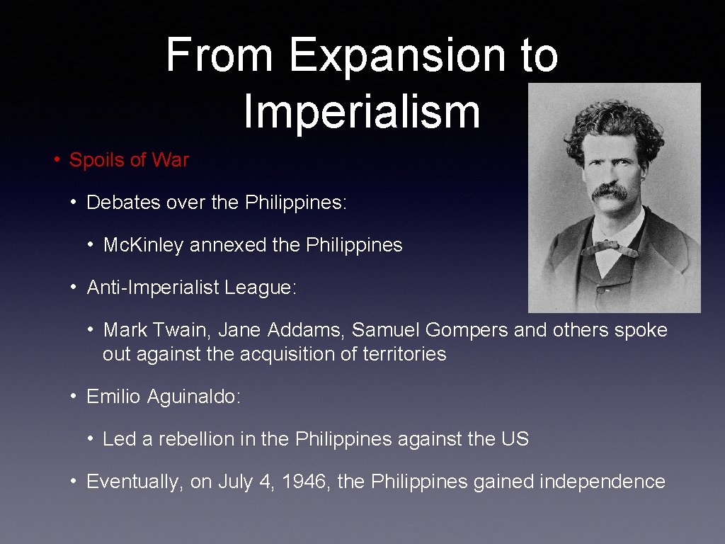 From Expansion to Imperialism • Spoils of War • Debates over the Philippines: •