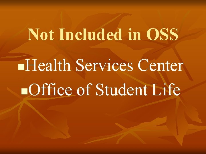 Not Included in OSS Health Services Center n. Office of Student Life n 