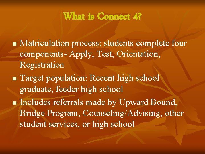 What is Connect 4? n n n Matriculation process: students complete four components- Apply,