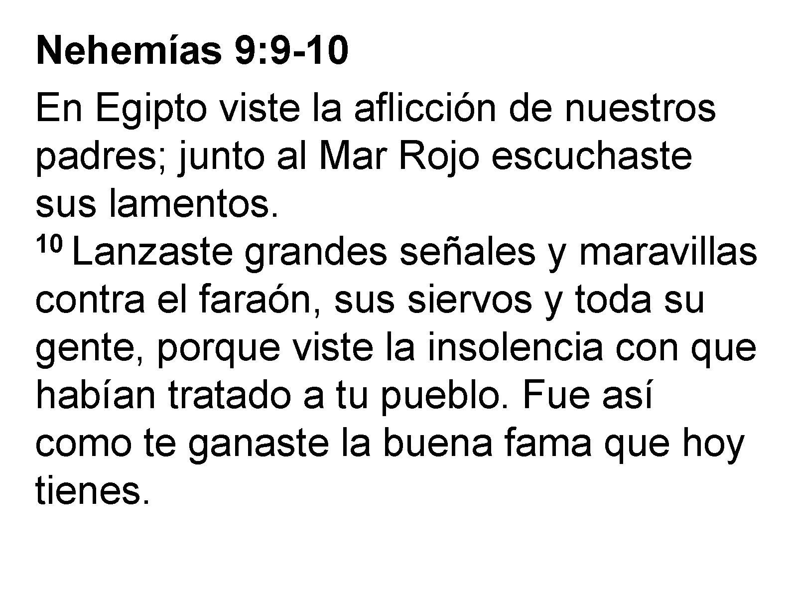 Nehemías 9: 9 -10 En Egipto viste la aflicción de nuestros padres; junto al