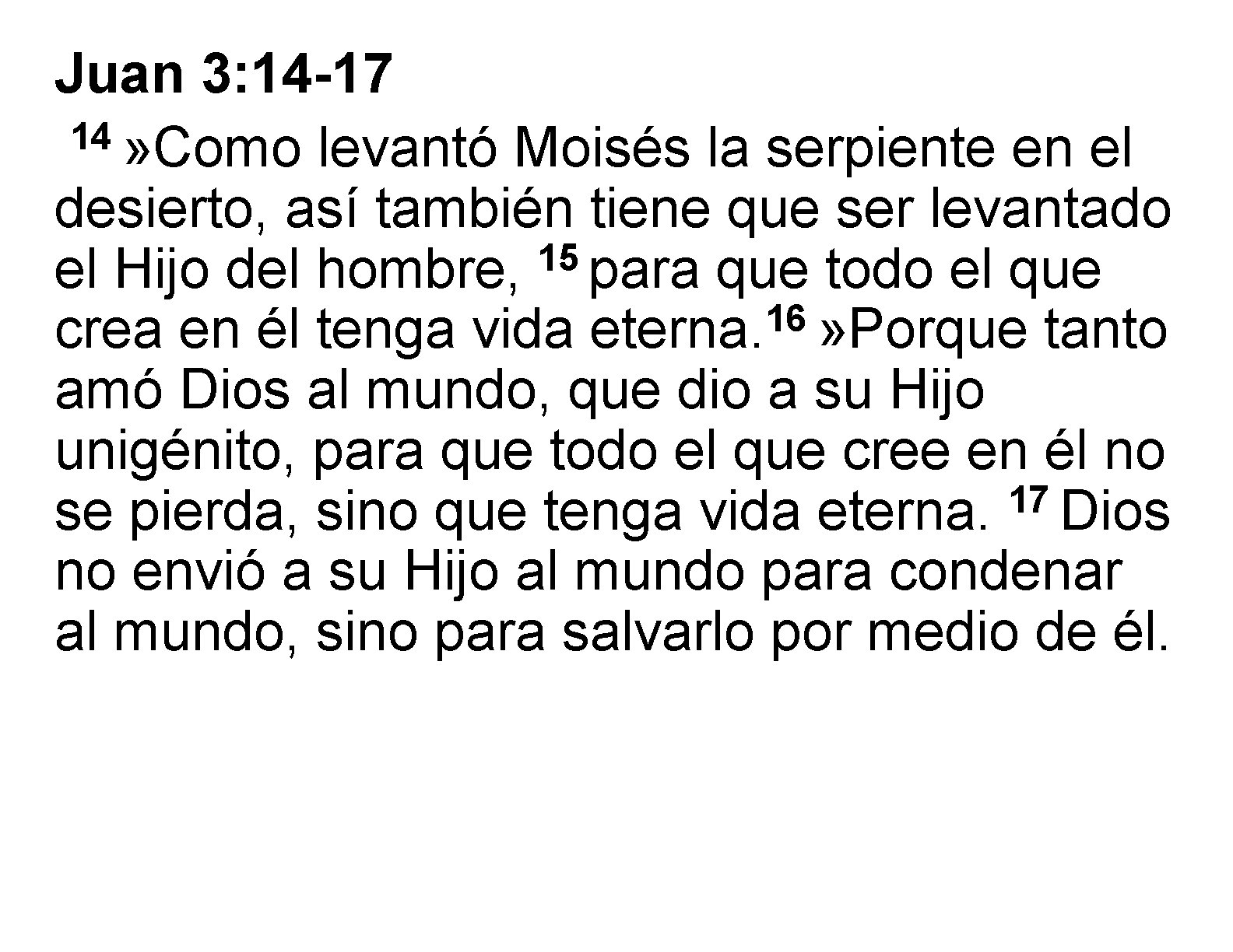 Juan 3: 14 -17 14 » Como levantó Moisés la serpiente en el desierto,