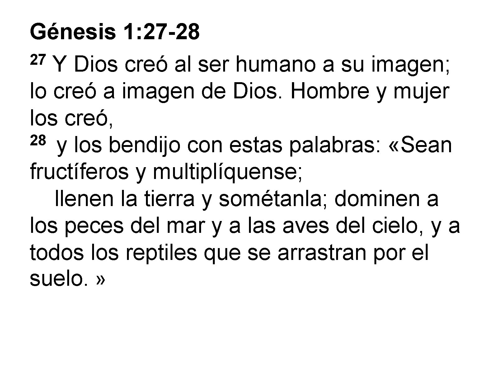 Génesis 1: 27 -28 27 Y Dios creó al ser humano a su imagen;