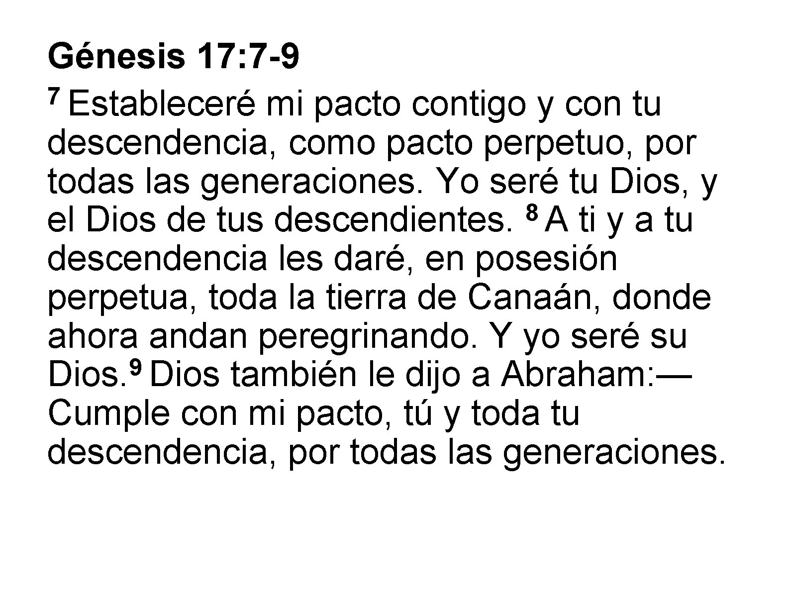 Génesis 17: 7 -9 7 Estableceré mi pacto contigo y con tu descendencia, como