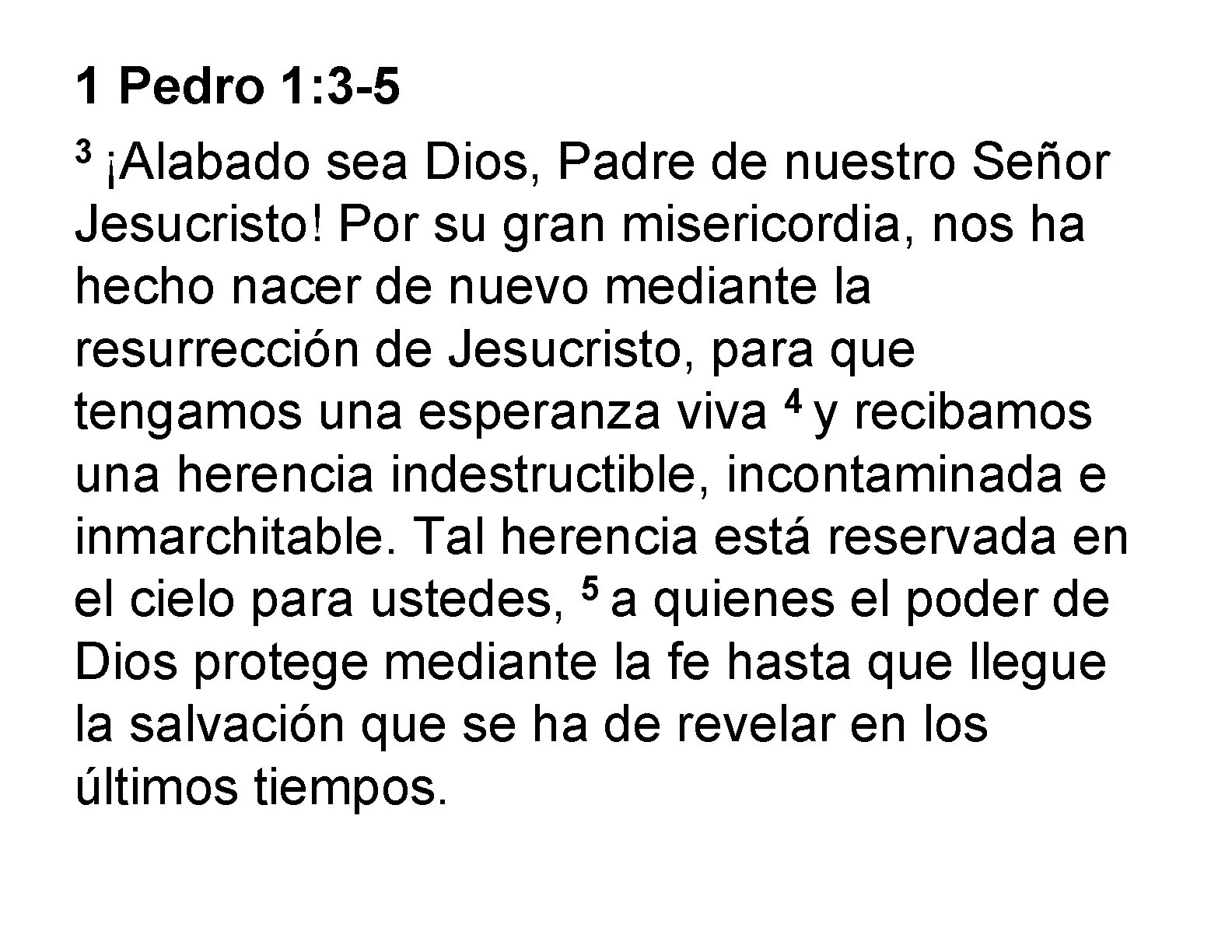 1 Pedro 1: 3 -5 3 ¡Alabado sea Dios, Padre de nuestro Señor Jesucristo!