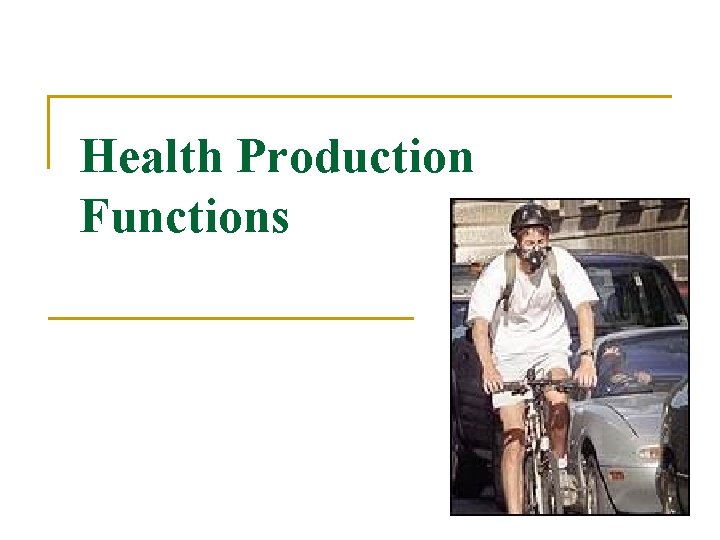 Health Production Functions Outline Measures of Health Concepts