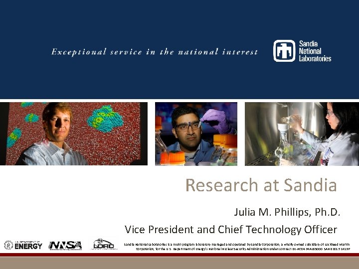 Research at Sandia Julia M. Phillips, Ph. D. Vice President and Chief Technology Officer