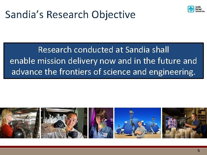 Sandia’s Research Objective Research conducted at Sandia shall enable mission delivery now and in