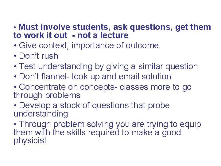  • Must involve students, ask questions, get them to work it out -