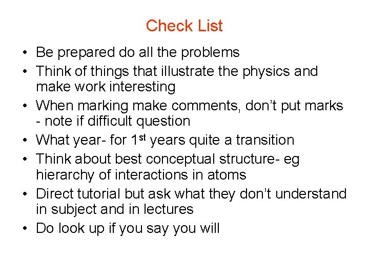 Check List • Be prepared do all the problems • Think of things that