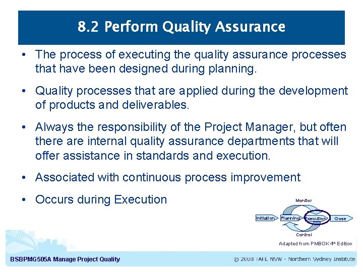 8. 2 Perform Quality Assurance • The process of executing the quality assurance processes