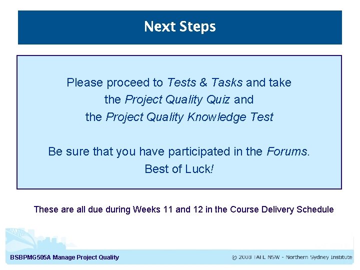 Next Steps Please proceed to Tests & Tasks and take the Project Quality Quiz