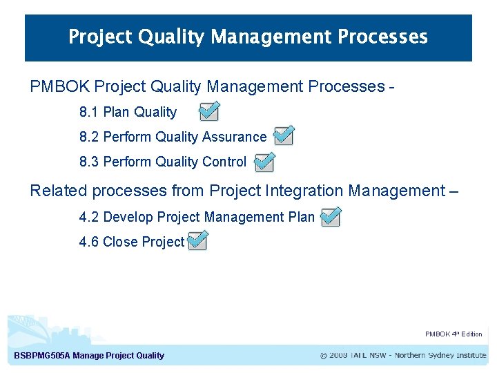 Project Quality Management Processes PMBOK Project Quality Management Processes 8. 1 Plan Quality 8.