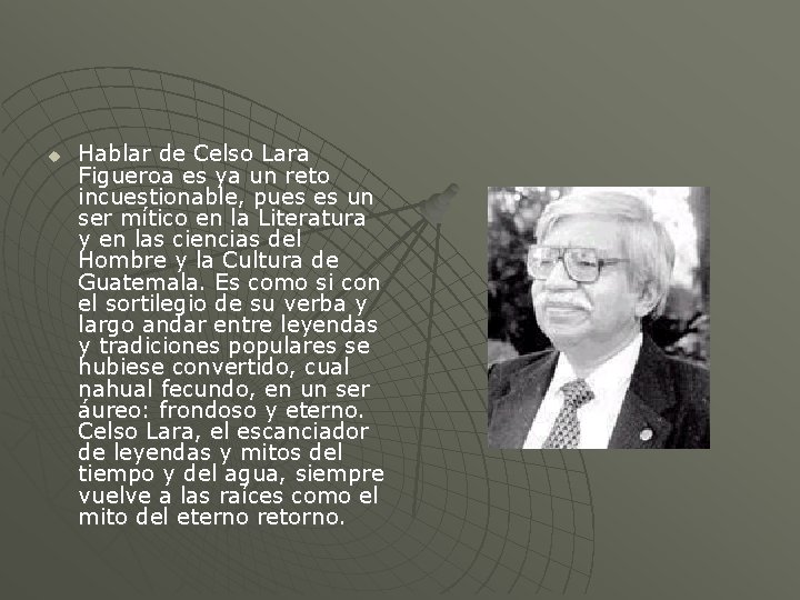 u Hablar de Celso Lara Figueroa es ya un reto incuestionable, pues es un