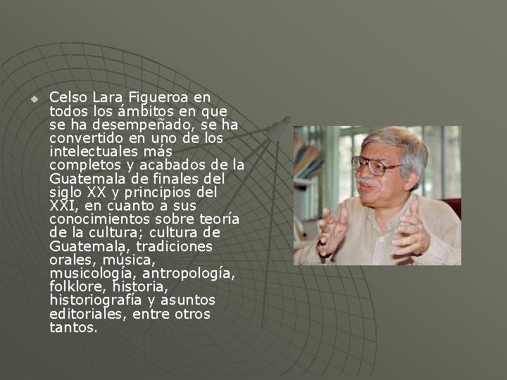 u Celso Lara Figueroa en todos los ámbitos en que se ha desempeñado, se