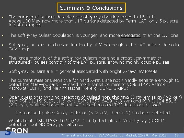 Summary & Conclusions • The number of pulsars detected at soft g-rays has increased