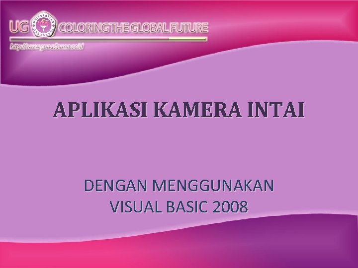 APLIKASI KAMERA INTAI DENGAN MENGGUNAKAN VISUAL BASIC 2008 