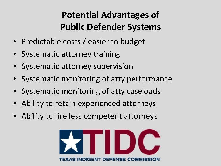 Potential Advantages of Public Defender Systems • • Predictable costs / easier to budget