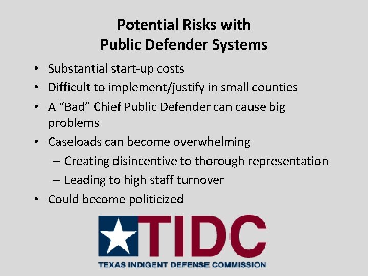Potential Risks with Public Defender Systems • Substantial start-up costs • Difficult to implement/justify