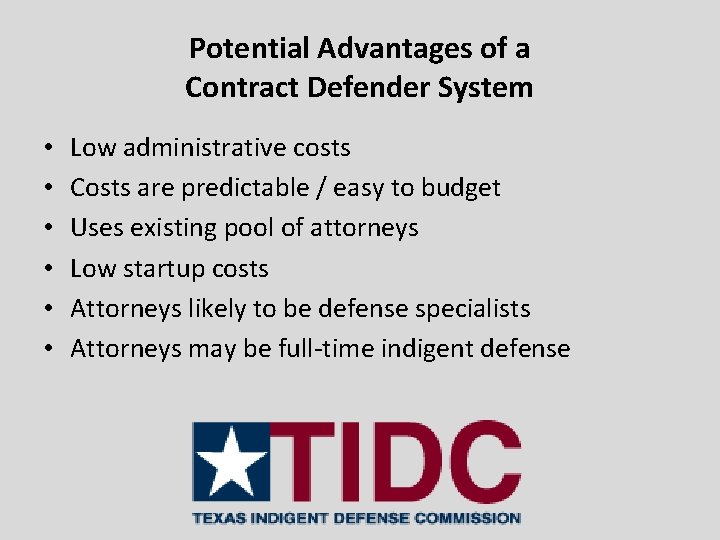 Potential Advantages of a Contract Defender System • • • Low administrative costs Costs