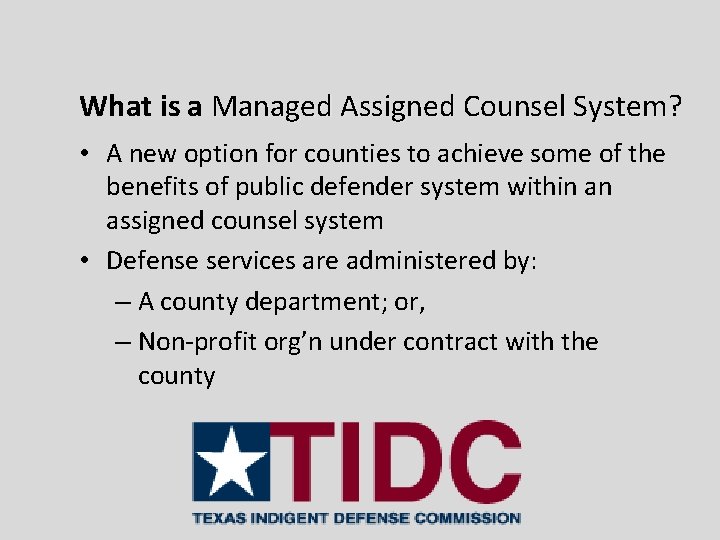 What is a Managed Assigned Counsel System? System • A new option for counties