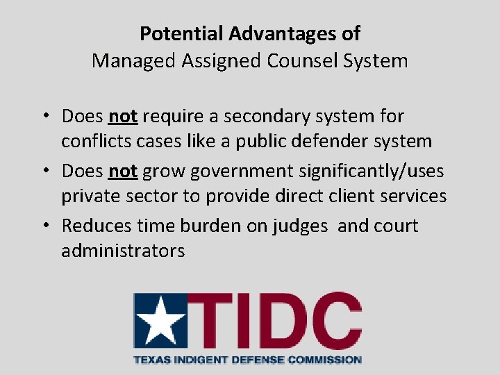 Potential Advantages of Managed Assigned Counsel System • Does not require a secondary system