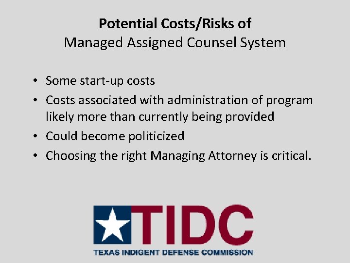 Potential Costs/Risks of Managed Assigned Counsel System • Some start-up costs • Costs associated