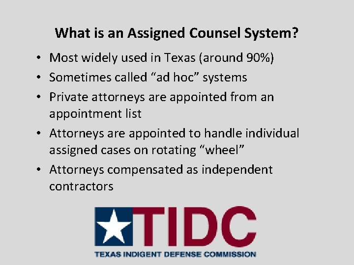 What is an Assigned Counsel System? • Most widely used in Texas (around 90%)
