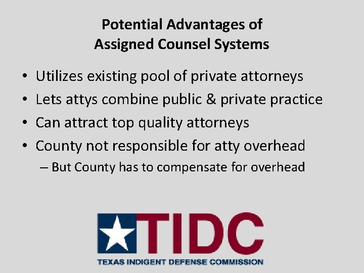 Potential Advantages of Assigned Counsel Systems • • Utilizes existing pool of private attorneys