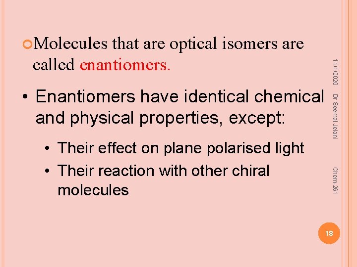  Molecules Chem-261 • Their effect on plane polarised light • Their reaction with