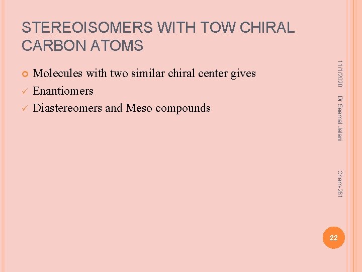 STEREOISOMERS WITH TOW CHIRAL CARBON ATOMS ü Dr Seemal Jelani ü Molecules with two