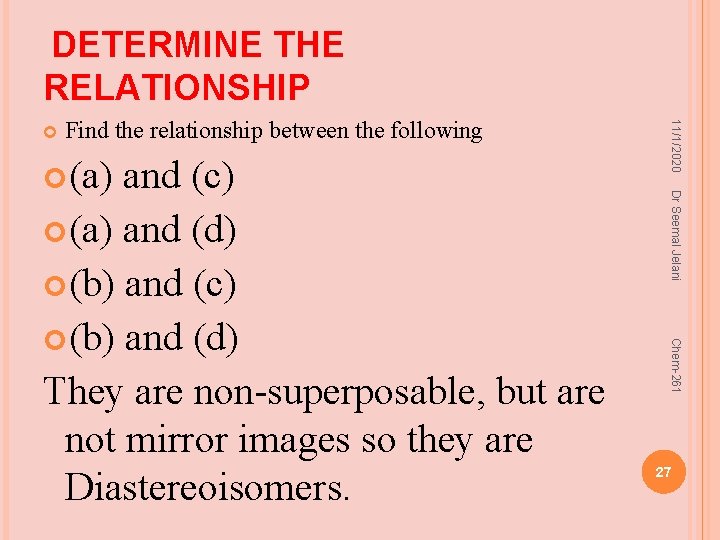 DETERMINE THE RELATIONSHIP Find the relationship between the following Chem-261 and (c) (a) and