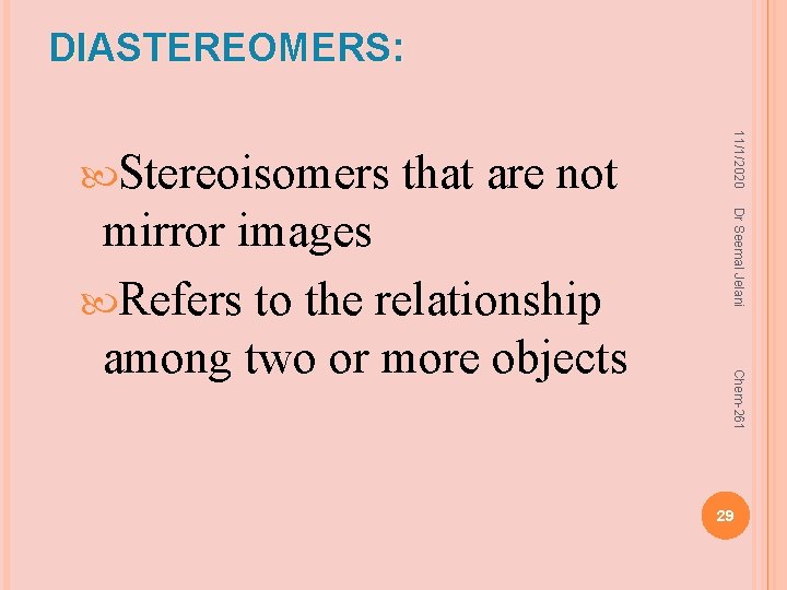 DIASTEREOMERS: that are not Dr Seemal Jelani Chem-261 mirror images Refers to the relationship