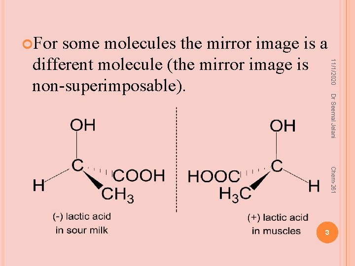  For 11/1/2020 Dr Seemal Jelani some molecules the mirror image is a different