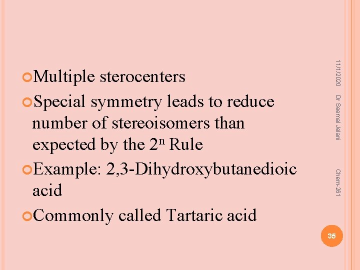 Dr Seemal Jelani Chem-261 sterocenters Special symmetry leads to reduce number of stereoisomers than