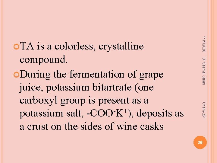 Dr Seemal Jelani Chem-261 is a colorless, crystalline compound. During the fermentation of grape