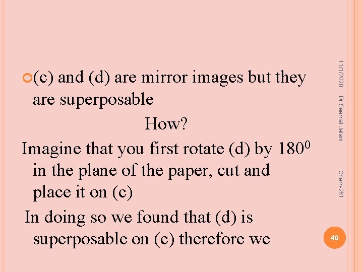 Dr Seemal Jelani Chem-261 and (d) are mirror images but they are superposable How?