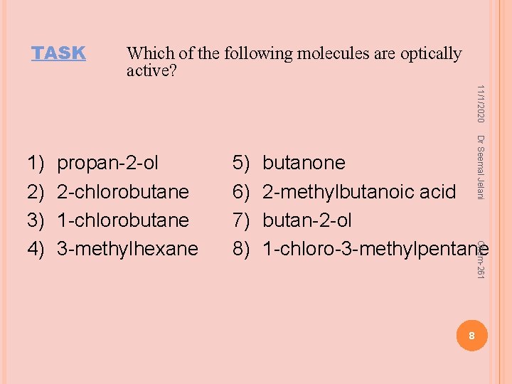 TASK Which of the following molecules are optically active? 11/1/2020 5) 6) 7) 8)