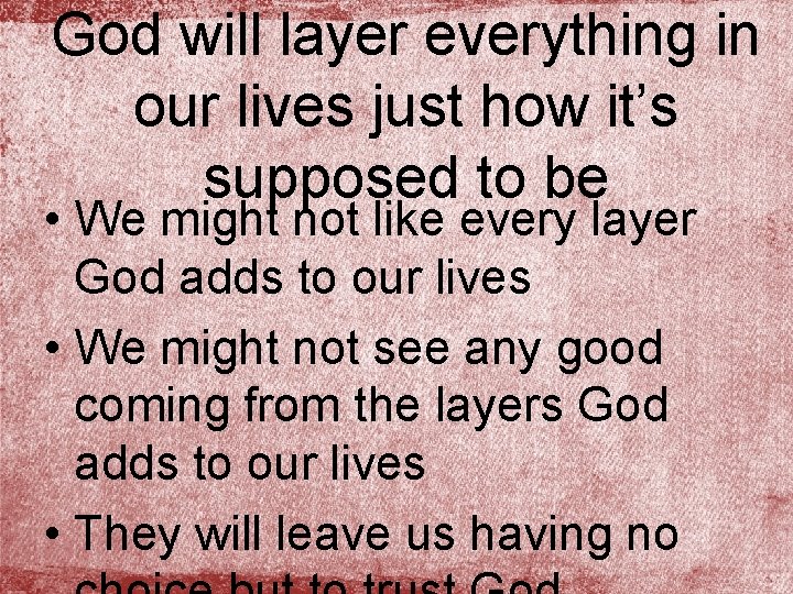 God will layer everything in our lives just how it’s supposed to be •