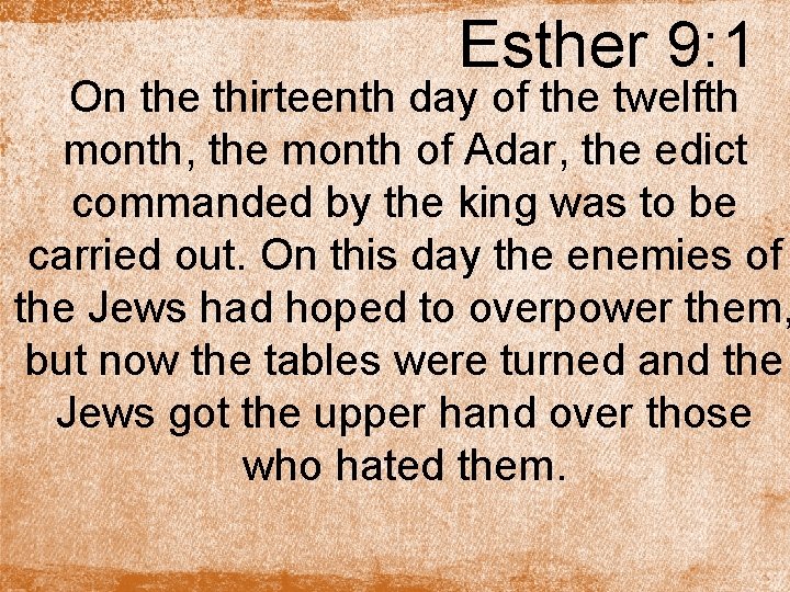 Esther 9: 1 On the thirteenth day of the twelfth month, the month of