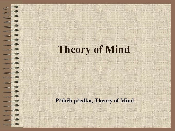 Theory of Mind Příběh předka, Theory of Mind 
