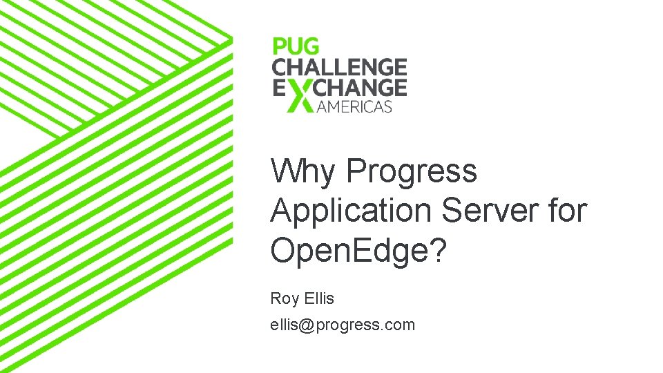 Why Progress Application Server for Open. Edge? Roy Ellis ellis@progress. com 