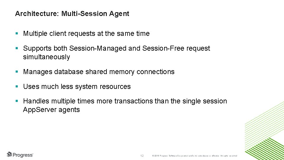 Architecture: Multi-Session Agent § Multiple client requests at the same time § Supports both