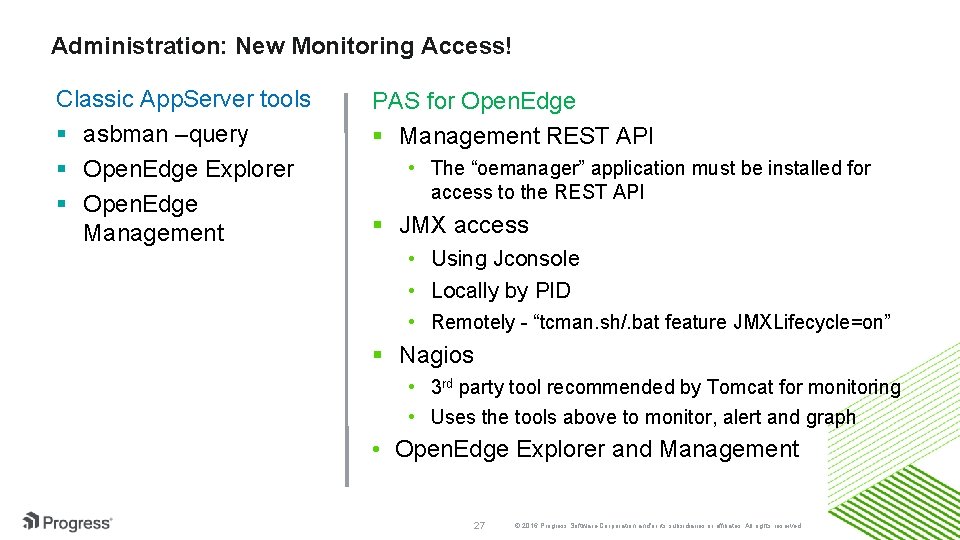 Administration: New Monitoring Access! Classic App. Server tools § asbman –query § Open. Edge