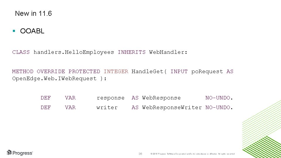 New in 11. 6 § OOABL CLASS handlers. Hello. Employees INHERITS Web. Handler: METHOD