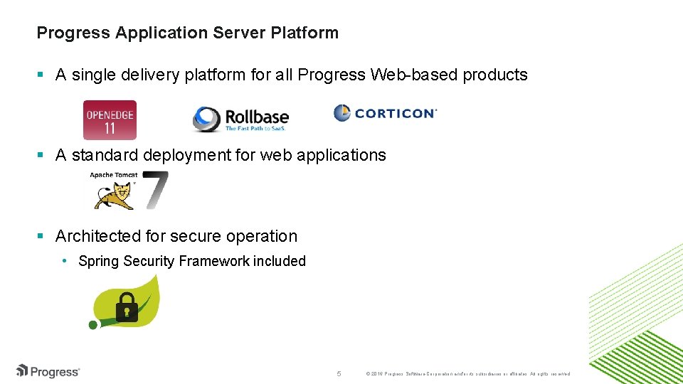 Progress Application Server Platform § A single delivery platform for all Progress Web-based products