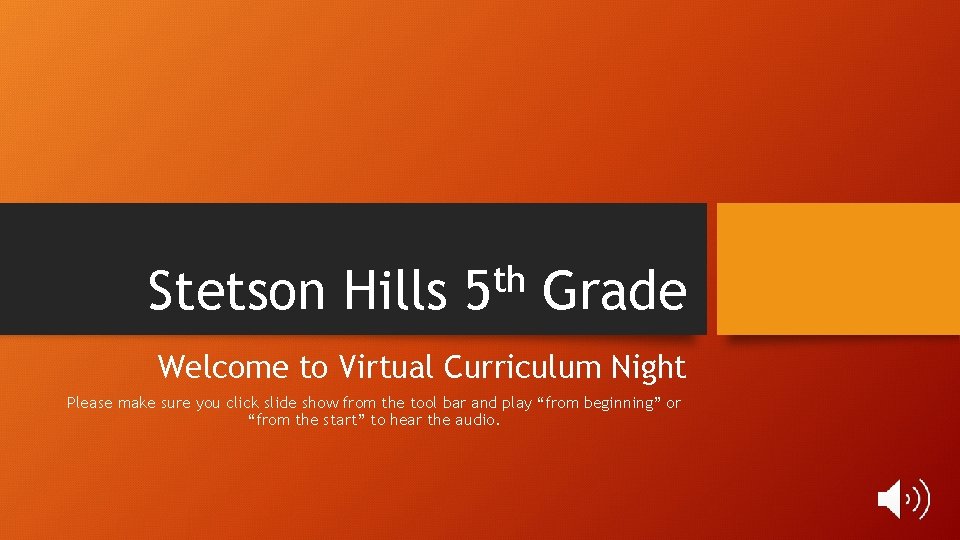 Stetson Hills th 5 Grade Welcome to Virtual Curriculum Night Please make sure you