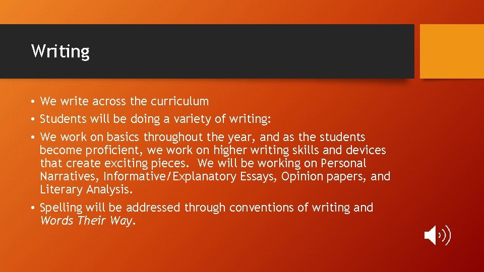 Writing • We write across the curriculum • Students will be doing a variety
